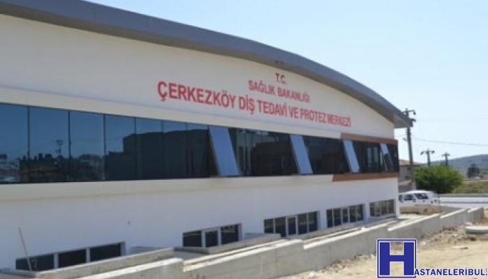 Çerkezköy Devlet Hastanesi Ağız-Diş Sağlık Semt Polikliniği