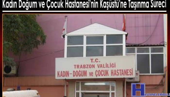 Trabzon Kadın Doğum Ve Çocuk Hastanesi